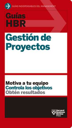 Guías Hbr: Gestión de Proyectos (HBR Guide to Project Management Spanish Edition) de Harvard Business Review