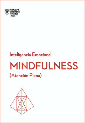 Mindfulness. Serie Inteligencia Emocional HBR (Mindfullness Spanish Edition) de Harvard Business Review