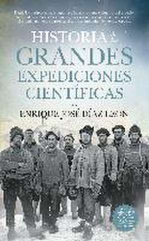 Historia de las grandes expediciones científicas de Enrique Díaz León