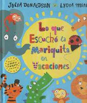 Lo que escuchó la mariquita en vacaciones de Julia Donaldson