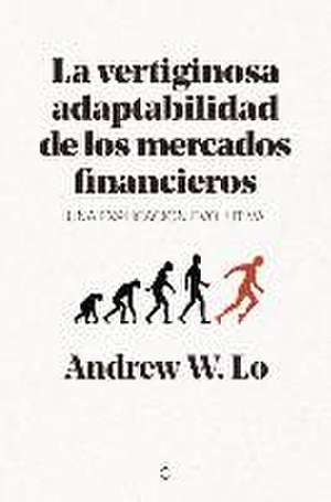 La Vertiginosa Adaptabilidad de Los Mercados Financieros: Un Explicación Evolutiva de Andrew W. Lo