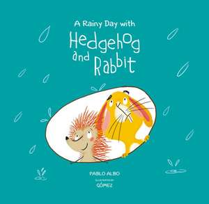 A Rainy Day with Hedgehog and Rabbit de Pablo Albo