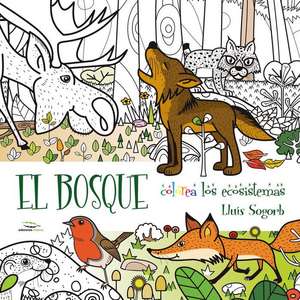 El Bosque: Colorea Los Ecosistemas de Lluis Sogorb