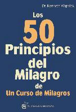 Los 50 principios del milagro de un curso de milagros de Kenneth Wapnick