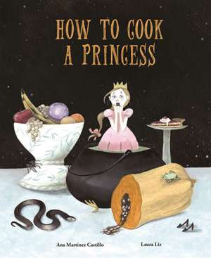 How to Cook a Princess de Ana Martinez Castillo