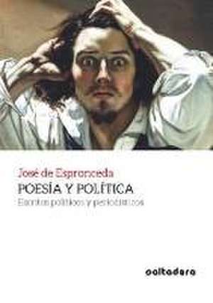 Poesía y política : escritos político y periodísticos de José De Espronceda