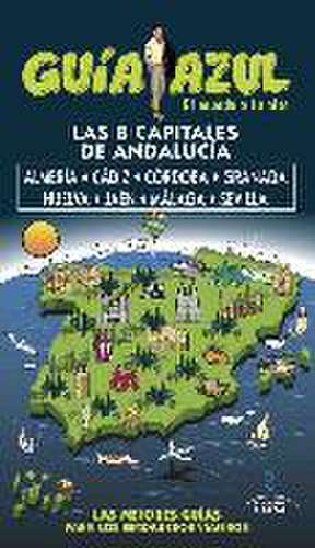 Las 8 capitales de Andalucía : Almería, Cádiz, Córdoba, Granada, Huelva, Jaén y Málaga y Sevilla de Daniel Cabrera