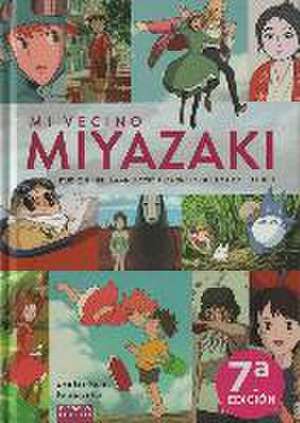 MI VECINO MIYAZAKI: STUDIO GHIBLI. LA ANIMACIÓN JAPONESA QUE LO CAMBIÓ TODO