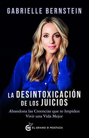 Desintoxicacion de Los Juicios, La de Gabrielle Bernstein