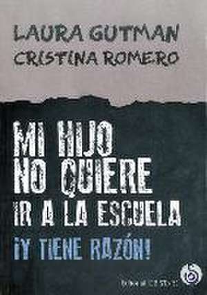 Mi hijo no quiere ir a la escuela : ¡y tiene razón! de Laura Gutman