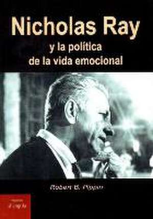 Nicholas Ray y la política de la vida emocional de Robert B. Pippin