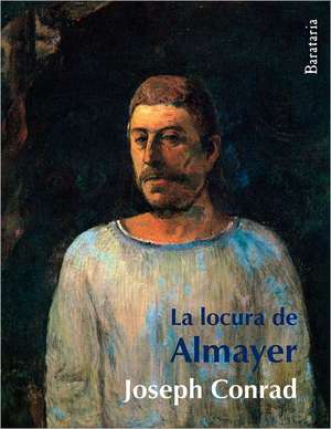 La Locura de Almayer = Almayer's Folly: Mi Vida Sangrienta de Joseph Conrad