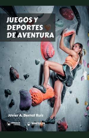 Juegos y deportes de aventura de Javier Alberto Bernal Ruiz