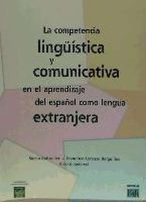 La competencia lingüística y comunicativa en el aprendizaje del español como lengua extranjera de Francisco José Lorenzo Berguillos