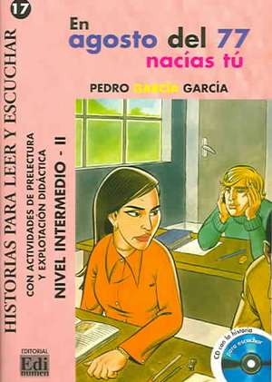 En agosto del 77 nacías tú, nivel intermedio de Pedro . . . [et al. García García