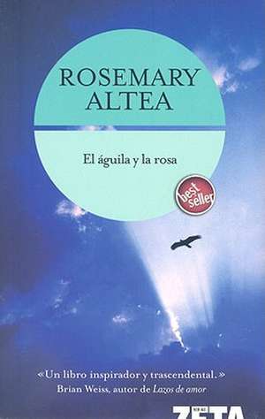 El Aguila y la Rosa de Rosemary Altea