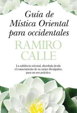 Guia de Mistica Oriental Para Occidentales de Ramiro Calle