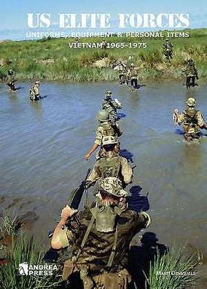 Us Elite Forces: Uniforms, Equipment & Personal Items. Vietnam 1965-1975 de Marti Demiquels