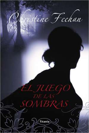 El Juego de las Sombras = Shadow Game de Christine Feehan