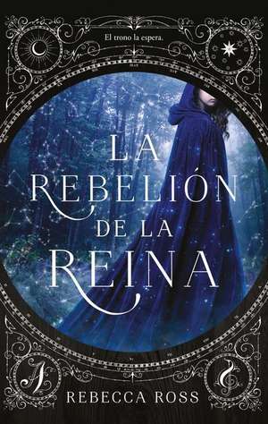 Rebelion de la Reina, La -V2* de Rebecca Ross