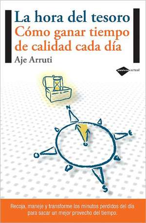 La Hora del Tesoro: Como Ganar Tiempo de Calidad Cada Dia de Aje Arruti