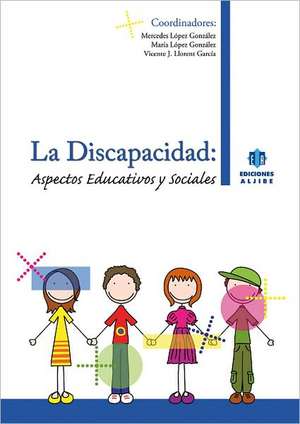 La Discapacidad: Aspectos Educativos y Sociales de Mercedes Lopez Gonzalez