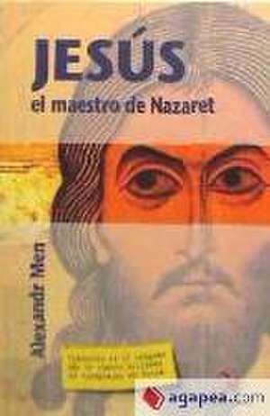 Jesús, el maestro de nazaret de Alexandr Men