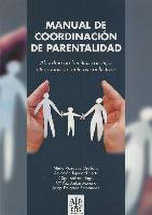 Manual de coordinación de parentalidad : abordaje de las familias con hijos atrapados en rupturas conflictivas de Asunción Tejedor Huerta