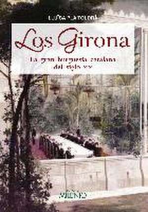 Los Girona : la gran burguesía catalana del siglo XIX de Lluïsa Pla Toldrà