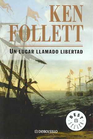 Un lugar llamado libertad / A Place Called Freedom de Ken Follett