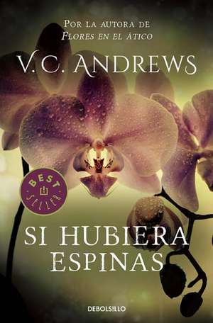 Si hubiera espinas. Saga Dollanganger III (If There Be Thorns) de Virginia C Andrews