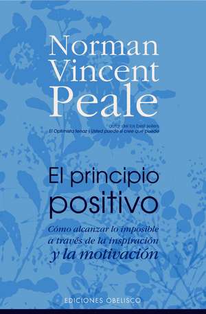 El Principio Positivo: Como Inducirlos E Interpretarlos de Norman Vincent Peale