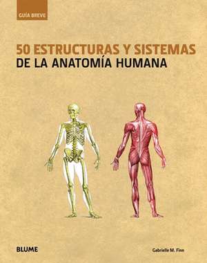 50 Estructuras y Sistemas de La Anatomia Humana de Gabrielle M. Finn