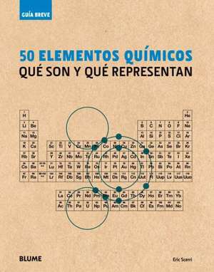 50 Elementos Quimicos: Que Son y Que Representan de Eric Scerri