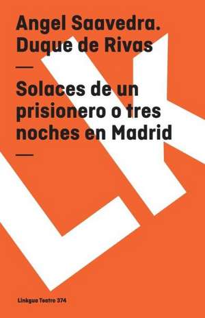 Solaces de un Prisionero O Tres Noches en Madrid: Preguntas Divertidas y Respuestas Asombrosas = Why? How? Where? de Angel Ángel Saavedra