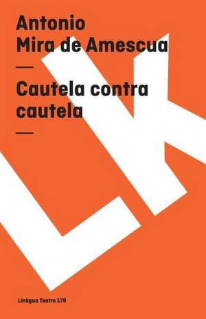 Cautela Contra Cautela: Preguntas Divertidas y Respuestas Asombrosas = Why? How? Where? de Antonio Mira de Amescua