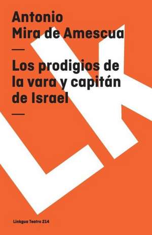 Los Prodigios de la Vara y Capitan de Israel: Preguntas Divertidas y Respuestas Asombrosas = Why? How? Where? de Antonio Mira de Amescua