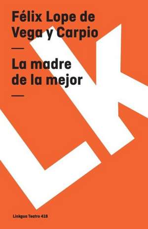 La Madre de la Mejor: Constitucion Politica de la Republica de Columbia de 1991 de Félix Lope de Vega y Carpio