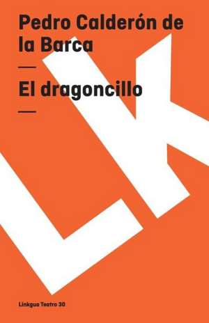 El Dragoncillo: Fragmentos de la Austriada de Pedro Calderón de la Barca