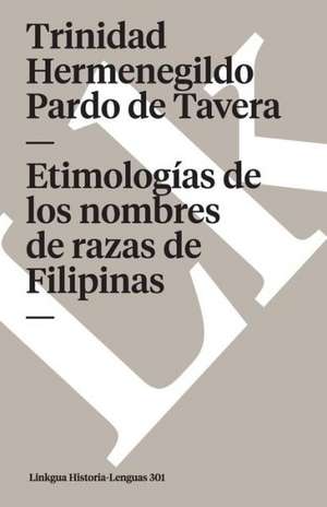 Etimologias de los Nombres de Razas de Filipinas: Fragmentos de Trinidad Hermenegildo Pardo de Tavera