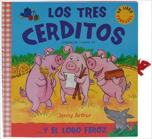 Los Tres Cerditos: . . . Y El Lobo Feroz de Jenny Arthur