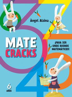 Matecracks 6 Anos: Para Ser Un Buen Matematico de Angel Alsina