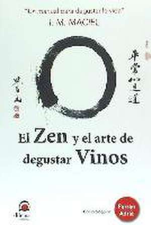 El zen y el arte de degustar vinos de Ignacio Maximiliano Maciel