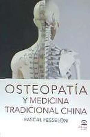 Osteopatía y medicina tradicional china de Pascal Pesselon