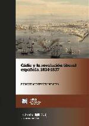 Cádiz y la revolución liberal española 1834-1837