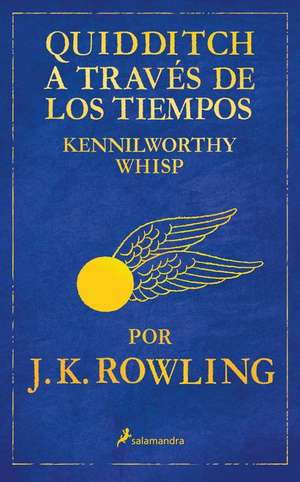 Quidditch A Traves de los Tiempos = Quidditch Through Times de J. K. Rowling