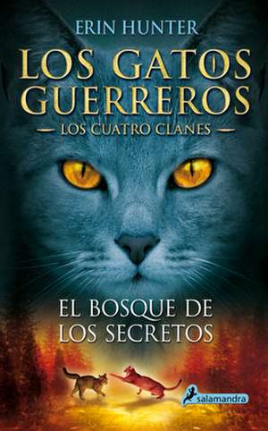 Gatos-Los Cuatro Clanes 03. El Bosque de Los Secretos de Erin Hunter