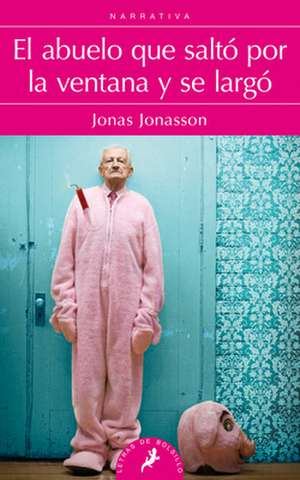 Abuelo Que Salto Por La Ventana y Se Largo, El de Jonas Jonasson