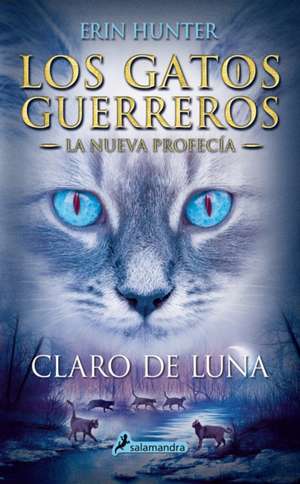 Gatos-Nueva Profecia 02. Claro de Luna de Erin Hunter