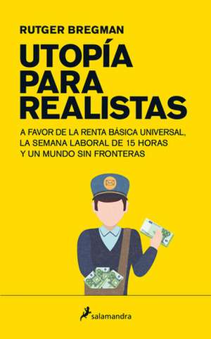 Utopia Para Realistas/ Utopia for Realists de Rutger Bregman